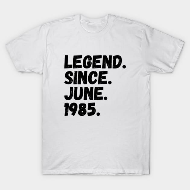 Legend Since June 1985 - Birthday T-Shirt by Textee Store